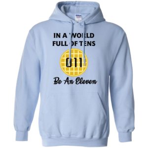 In A World Full of Tens Be An Eleven Long Sleeve T shirts, Hoodies