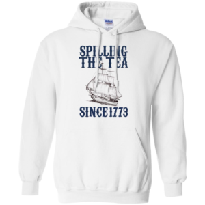 Spilling Tea Since 1773 Long Sleeve T shirts, Hoodies