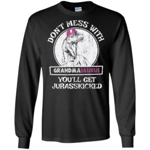 Don't Mess With Grandmasaurus You'll Get Jurasskicked Shirt