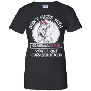 Don't Mess With Grandmasaurus You'll Get Jurasskicked Shirt