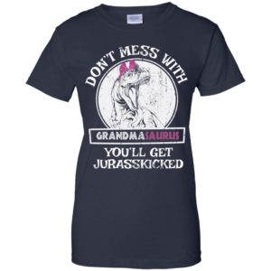 Don't Mess With Grandmasaurus You'll Get Jurasskicked Shirt