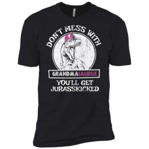 Don't Mess With Grandmasaurus You'll Get Jurasskicked Shirt