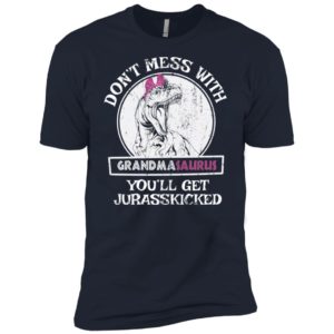Don't Mess With Grandmasaurus You'll Get Jurasskicked Shirt