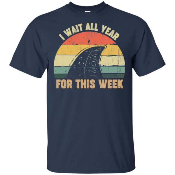 I Wait All Year For This Week Funny Shark Shirt