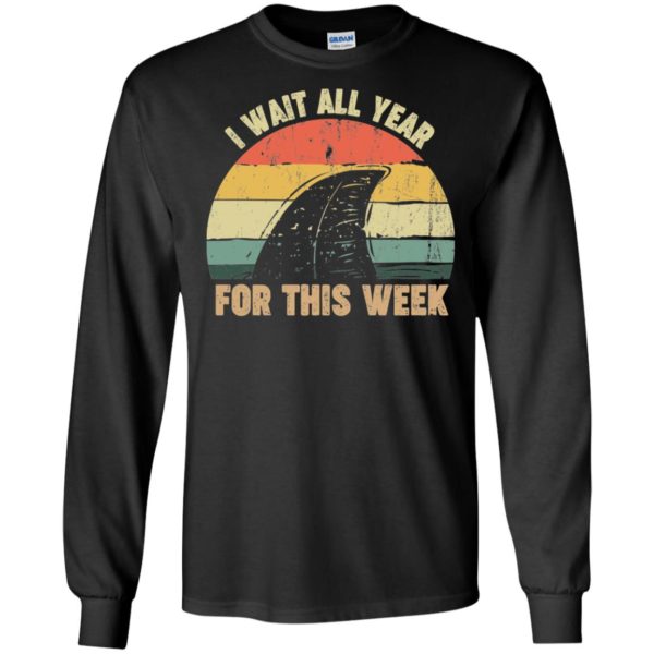 I Wait All Year For This Week Funny Shark Shirt