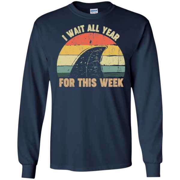 I Wait All Year For This Week Funny Shark Shirt