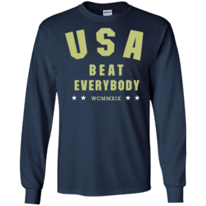 USA Beat Everybody Long Sleeve T shirts, Hoodies
