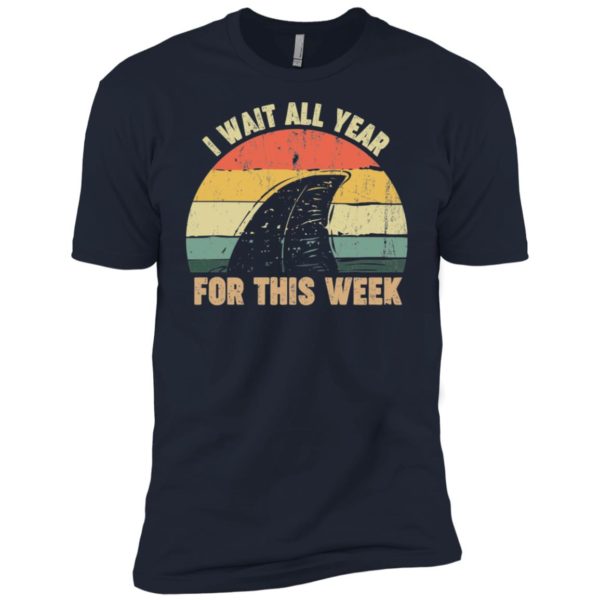 I Wait All Year For This Week Funny Shark Shirt