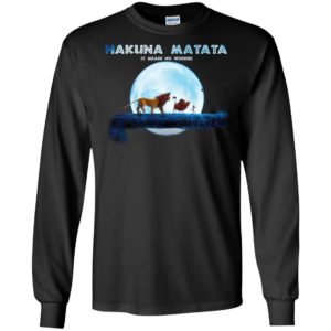 Hakuna Matata It Means No Worries Shirt