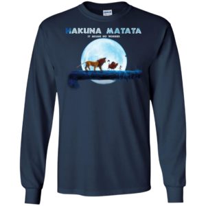 Hakuna Matata It Means No Worries Shirt