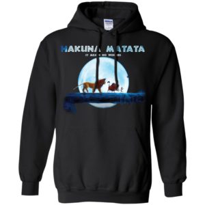 Hakuna Matata It Means No Worries Shirt