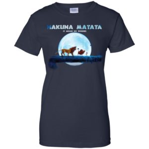Hakuna Matata It Means No Worries Shirt