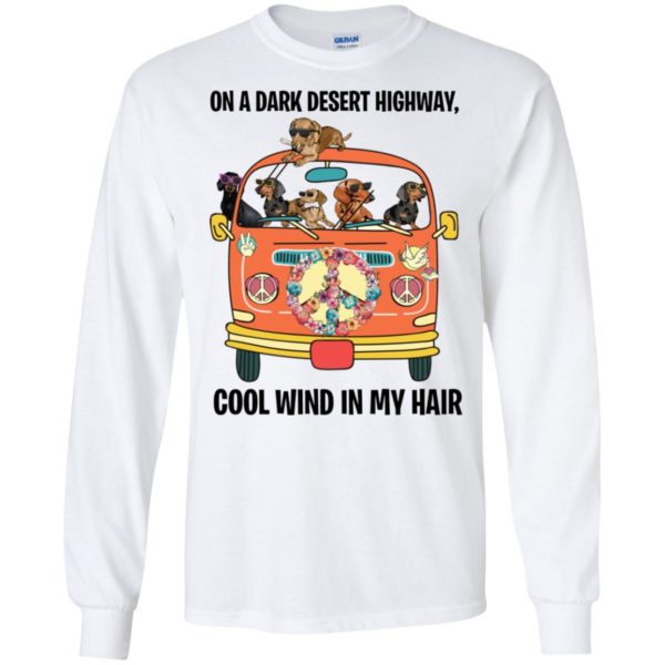 On A Dark Desert Highway Cool Wind in My Hair Dachshund Long Sleeve T shirts, Hoodies