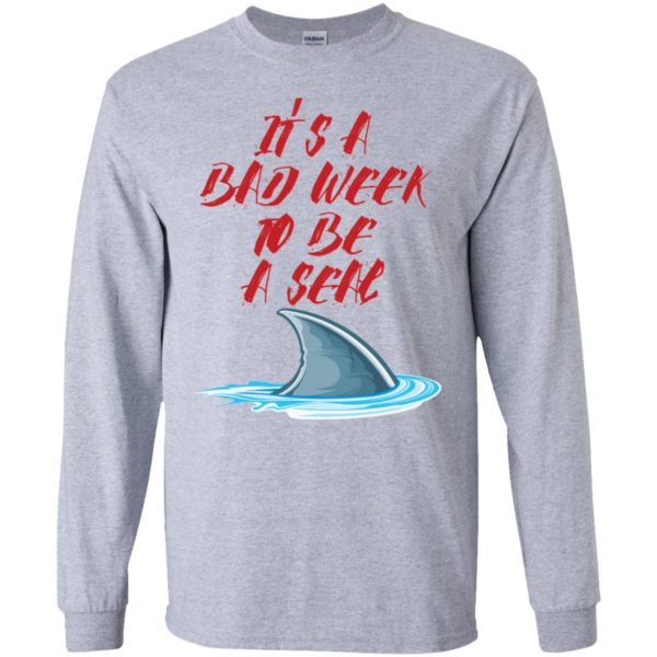 It's A Bad Week To Be A Seal Funny Shark Shirt