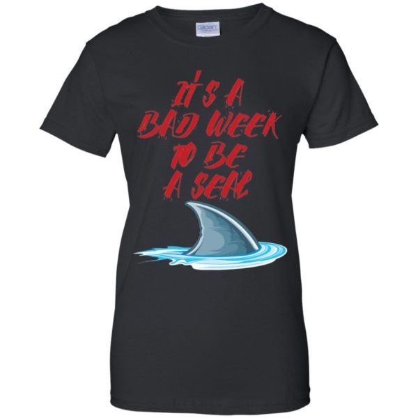 It's A Bad Week To Be A Seal Funny Shark Shirt