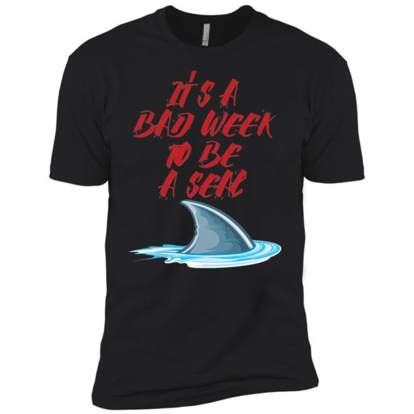 It's A Bad Week To Be A Seal Funny Shark Shirt