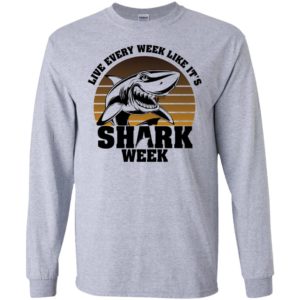 Live Every Week Like It's Shark Week Shirt