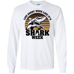 Live Every Week Like It's Shark Week Shirt