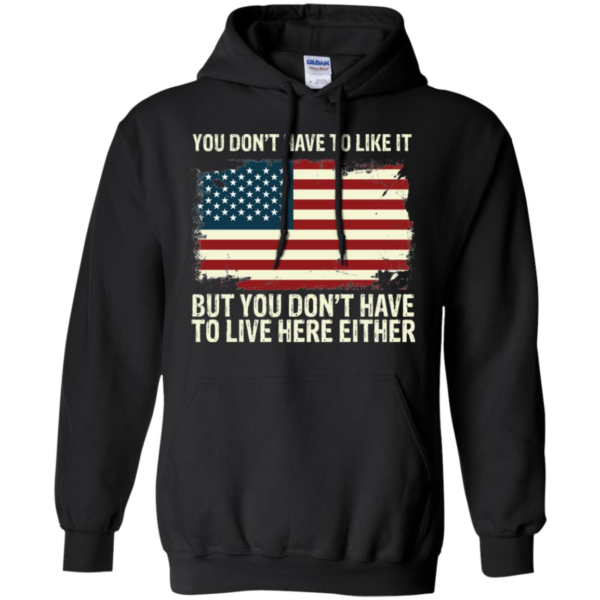 America You Don't Have To Love It But You Don't Have To Live Here Either Long Sleeve T shirts, Hoodies