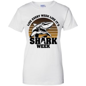 Live Every Week Like It's Shark Week Shirt