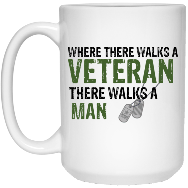 Where There Walks A Veteran There Walks A Man Mugs