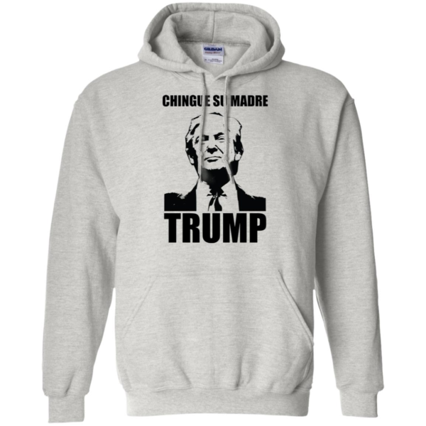 Chingue Su Madre Trump Long Sleeve T shirts, Hoodies