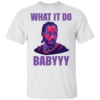 What It Do Babyyy Kawhiiy T-Shirts