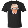 Donald Trump Is Not My President T-Shirts