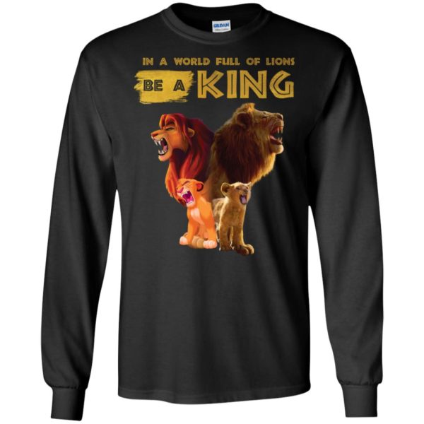 Disney Lion King In A World Full Of Lions Be A King Simba Shirt
