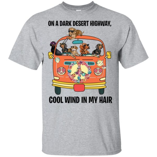 On A Dark Desert Highway Cool Wind in My Hair Dachshund T Shirts