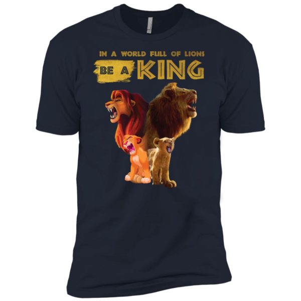 Disney Lion King In A World Full Of Lions Be A King Simba Shirt