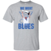 We Went Blues T-Shirts