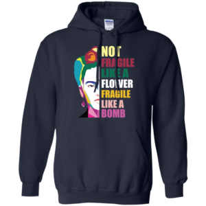 Frida Kahlo Not Fragile Like A Flower Fragile Like A Bomb Long Sleeve T shirts, Hoodies