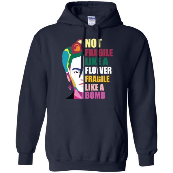 Frida Kahlo Not Fragile Like A Flower Fragile Like A Bomb Long Sleeve T shirts, Hoodies