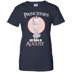 Leia Organa Princesses Are Born In August Shirt