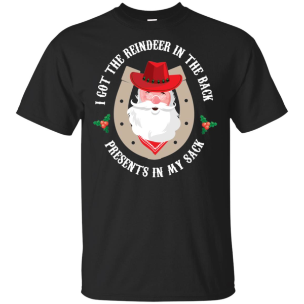 I Got The Reindeer In The Back Funny Cowboy Santa Parody T Shirts