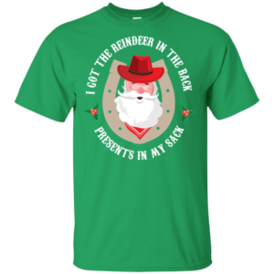 I Got The Reindeer In The Back Funny Cowboy Santa Parody T Shirts
