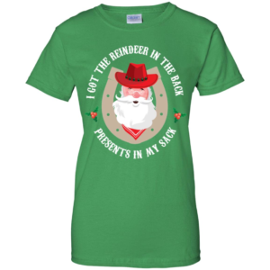 I Got The Reindeer In The Back Funny Cowboy Santa Parody T Shirts
