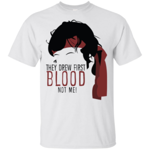 They Drew First Blood Not Me T Shirts image They Drew First Blood Not Me T Shirts