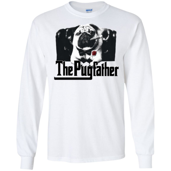 The Pugfather Long Sleeve T shirts, Hoodies