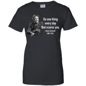 Eleanor Roosevelt Quote T Shirts