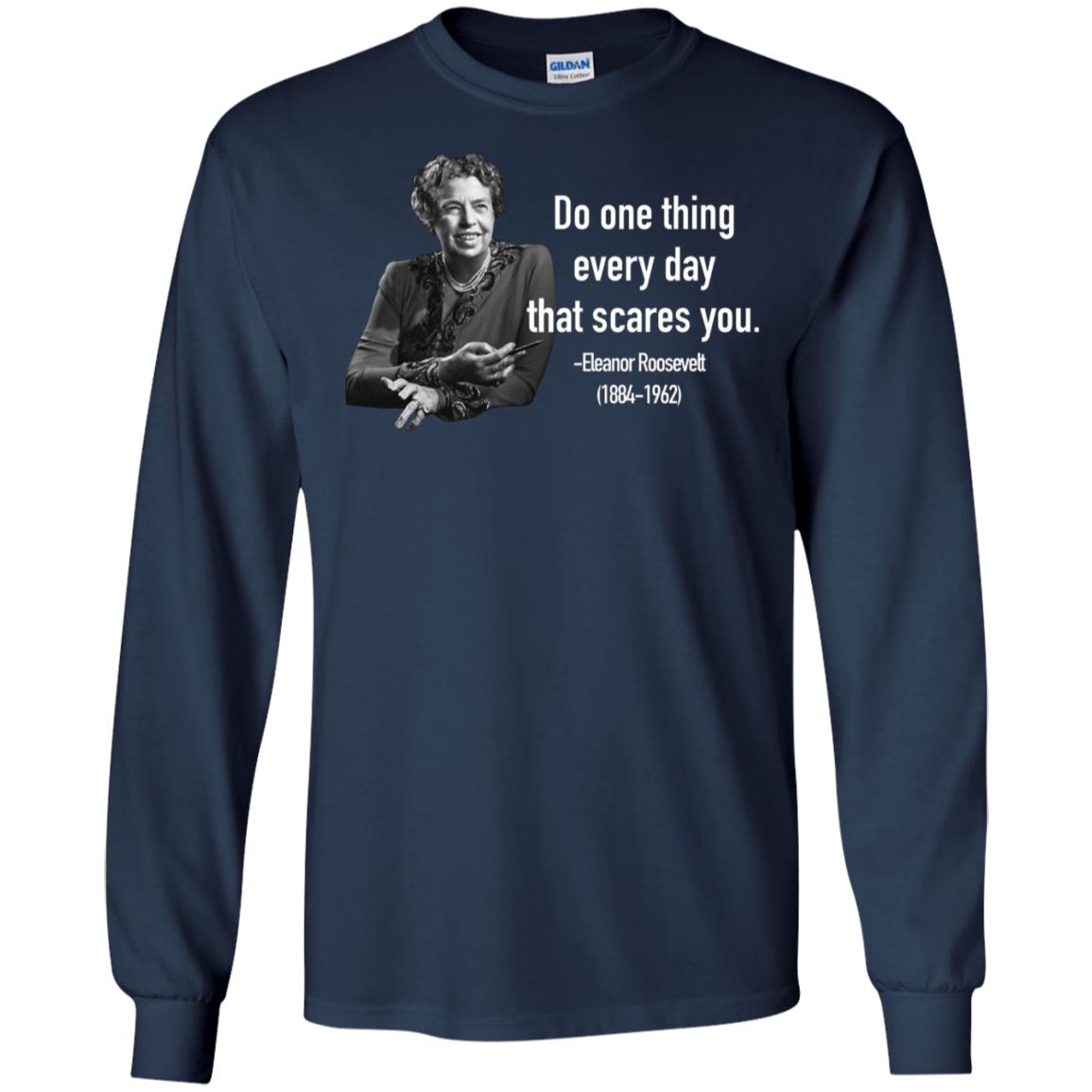 Eleanor Roosevelt Quote Long Sleeve T shirts, Hoodies image Eleanor Roosevelt Quote Long Sleeve T shirts, Hoodies