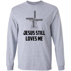 The Bachelorette Jesus Still Loves Me Windmill Shirt