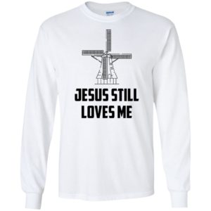 The Bachelorette Jesus Still Loves Me Windmill Shirt