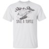 Skip A Straw Save A Turtle Shirt Save The Turtles Shirt