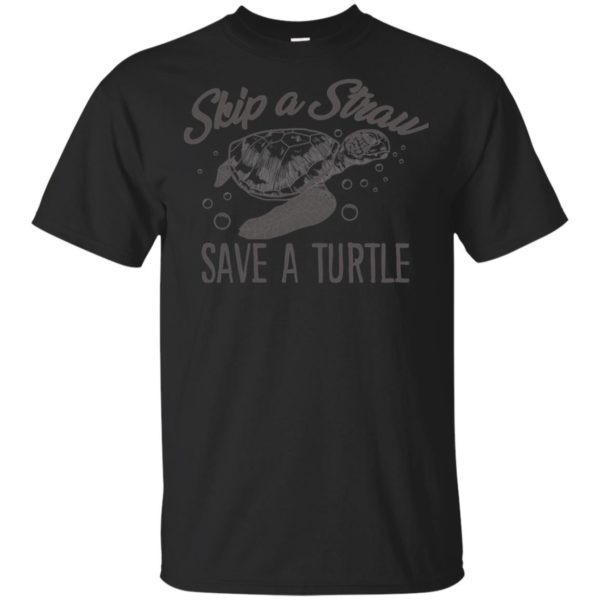 Skip A Straw Save A Turtle Shirt Save The Turtles Shirt