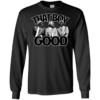 That Boy Good Long Sleeve T-shirts, Hoodies