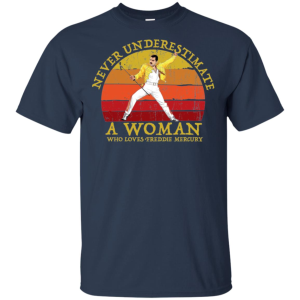 Never Underestimate A Woman Who Loves Freddie Mercury T Shirts
