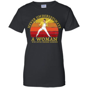 Never Underestimate A Woman Who Loves Freddie Mercury T Shirts image Never Underestimate A Woman Who Loves Freddie Mercury T Shirts