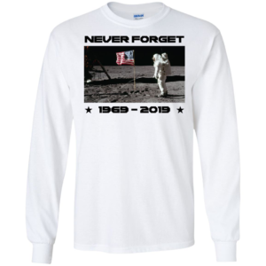 Never Forget Moon Landing Long Sleeve T shirts, Hoodies